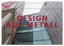 Design aus Metall. Fotografie von Ingo Gerlach und AMS Metallbau (Tischkalender 2024 DIN A5 quer), CALVENDO Monatskalender