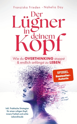 Frieden, Franziska. Der Lügner in deinem Kopf - Wie du Overthinking stoppst und endlich anfängst zu leben. EverBooks, 2026.