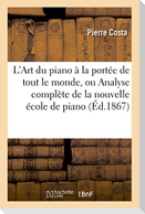L'Art du piano à la portée de tout le monde, ou Analyse complète de la nouvelle école de piano