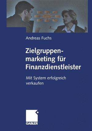 Fuchs, Andreas. Zielgruppenmarketing für Finanzdienstleister - Mit System erfolgreich verkaufen. Gabler Verlag, 2012.