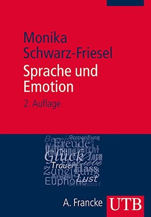 Schwarz-Friesel, Monika. Sprache und Emotion. UTB GmbH, 2013.