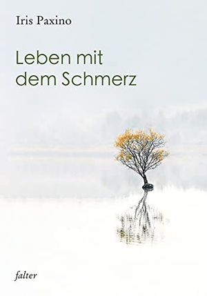Paxino, Iris. Leben mit dem Schmerz - falter 38. Freies Geistesleben GmbH, 2021.