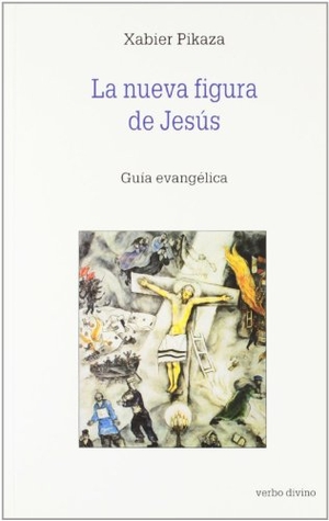 Pikaza, Xabier. La nueva figura de Jesús : guía evangélica. Editorial Verbo Divino, 2003.
