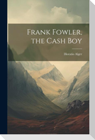 Frank Fowler, the Cash Boy