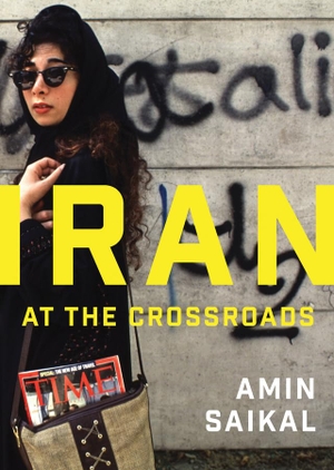 Saikal, Amin. Iran at the Crossroads. Polity Press, 2015.