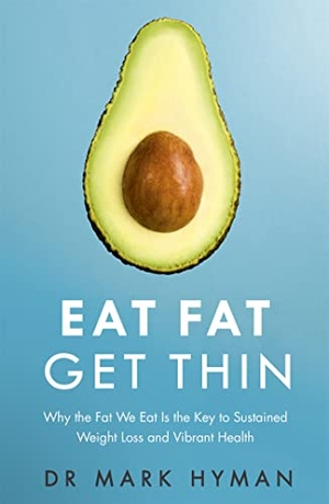 Hyman, Mark. Eat Fat Get Thin - Why the Fat We Eat Is the Key to Sustained Weight Loss and Vibrant Health. Hodder & Stoughton, 2016.