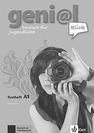 Moritz, Ulrike. geni@l klick A1 - Testheft mit Audio-CD - Deutsch als Fremdsprache für Jugendliche. Klett Sprachen GmbH, 2011.