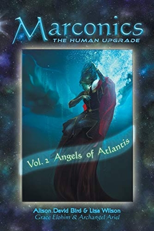 David Bird, Alison / Lisa Wilson. Marconics - Vol. 2 Angels of Atlantis. Balboa Press, 2017.