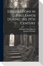 Explorations in Bible Lands During the 19Th Century