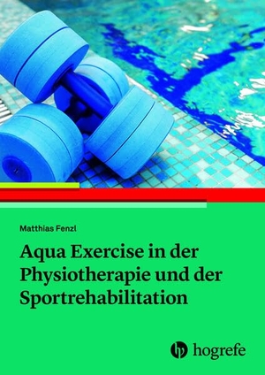 Fenzl, Matthias. Aqua Exercise in der Physiotherapie und der Sportrehabilitation. Hogrefe AG, 2025.