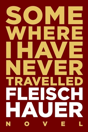 Fleischhauer, Wolfram. Somewhere I Have Never Travelled. Hockebooks GmbH, 2016.
