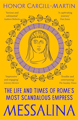 Cargill-Martin, Honor. Messalina - The Life and Times of Rome's Most Scandalous Empress. Bloomsbury Publishing plc, 2024.