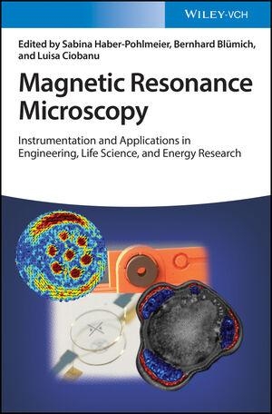 Haber-Pohlmeier, Sabina / Bernhard Blümich et al (Hrsg.). Magnetic Resonance Microscopy - Instrumentation and Applications in Engineering, Life Science, and Energy Research. Wiley-VCH GmbH, 2022.