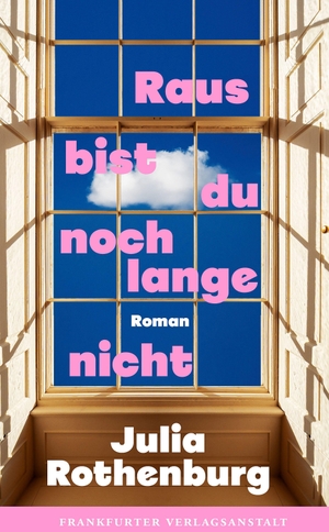 Rothenburg, Julia. Raus bist du noch lange nicht. Frankfurter Verlags-Anst., 2026.
