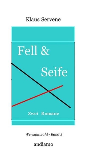 Servene, Klaus. Fell & Seife - Zwei Romane - Werkauswahl Band 3. Andiamo Verlag, 2015.