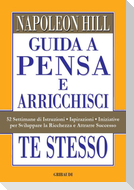 Guida a Pensa e arricchisci te stesso. 52 settimane di istruzioni, ispirazioni, iniziative per sviluppare la ricchezza e attrarre successo