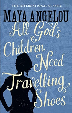 Angelou, Maya. All God's Children Need Travelling Shoes. Hachette Australia, 1987.
