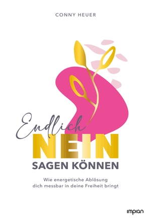 Heuer, Conny. Endlich NEIN sagen können - Wie energetische Ablösung dich messbar in deine Freiheit bringt. Impian GmbH, 2027.