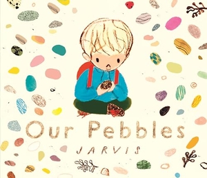 Jarvis. Our Pebbles. Candlewick Press (MA), 2025.