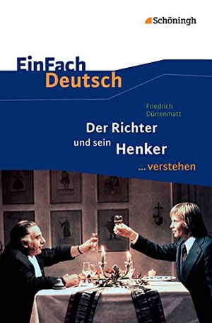Dürrenmatt, Friedrich / Daniela Janke. Der Richter und sein Henker. EinFach Deutsch ...verstehen. Schoeningh Verlag, 2014.