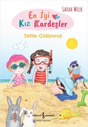 Welk, Sarah. En Iyi Kiz Kardesler - Tatile Gidiyoruz. Türkiye Is Bankasi Kültür Yayinlari, 2024.