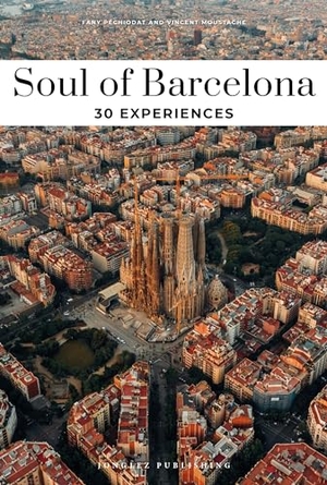 Moustache, Vincent / Fany Péchiodat. Soul of Barcelona - 30 Experiences. Jonglez Publishing, 2025.