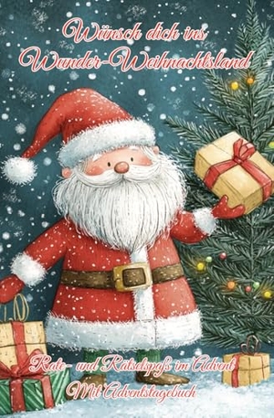 Holland, Nanja. Wünsch dich ins Wunder-Weihnachtsland ... Rate- und Rätselspaß im Advent - Mit Adventstagebuch - Raten und Rätseln in der Adventzeit und zu Weihnachten für Mädchen und Jungen ab 7. Papierfresserchens MTM-VE, 2024.