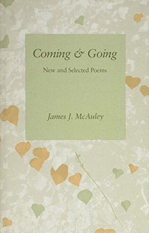 McAuley, James. Coming and Going - New and Selected Poems. University of Arkansas Press, 1989.