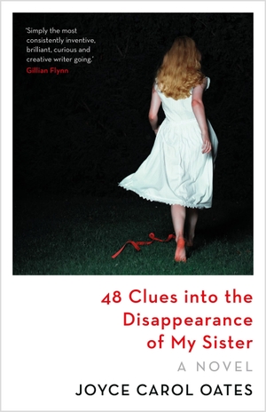 Oates, Joyce Carol. 48 Clues into the Disappearance of My Sister. Head of Zeus Ltd., 2023.