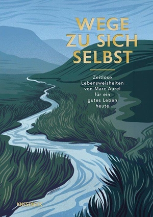 Aurel, Marc / James Romm. Wege zu sich selbst - Zeitlose Lebensweisheiten von Marc Aurel für ein gutes Leben heute. Stoische Gedanken für mehr Ruhe, Klarheit und innere Stärke im Alltag. Knesebeck Von Dem GmbH, 2026.