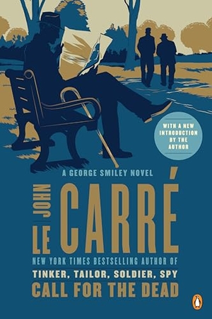 Le Carré, John. Call for the Dead - A George Smiley Novel. Penguin Publishing Group, 2012.
