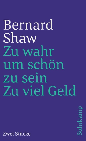 Shaw, George Bernard. Gesammelte Stücke in Einzelausgaben. 15 Bände - Band 15: Zu wahr, um schön zu sein. Zu viel Geld. Suhrkamp, 2000.