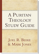 A Puritan Theology Study Guide