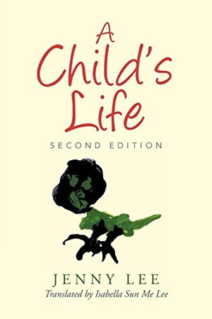 Lee, Jenny. A Child's Life. Xlibris, 2015.