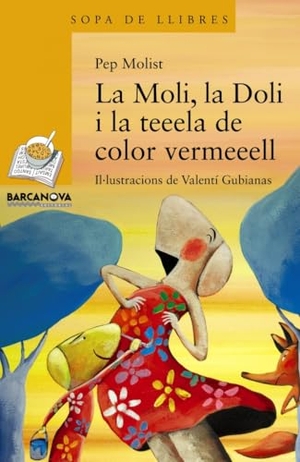 Gubianas, Valentí / Pep Molist. La Moli, la Doli i la teeela de color vermeeell. Editorial Barcanova, 2013.