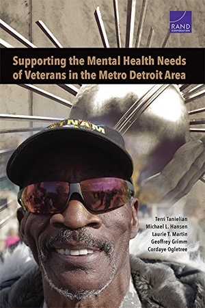 Tanielian, Terri / Hansen, Michael L et al. Supporting the Mental Health Needs of Veterans in the Metro Detroit Area. RAND Corporation, 2016.