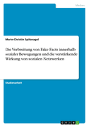 Die Verbreitung von Fake Facts innerhalb sozialer Bewegungen und die verstärkende Wirkung von sozialen Netzwerken