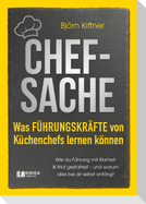 Chef-Sache: Was Führungskräfte von Küchenchefs lernen können
