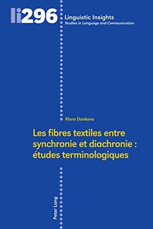 Dankova, Klara. Les fibres textiles entre synchronie et diachronie : études terminologiques. Peter Lang, 2023.