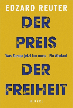 Reuter, Edzard. Der Preis der Freiheit - Was Europa jetzt tun muss - Ein Weckruf. Hirzel S. Verlag, 2022.