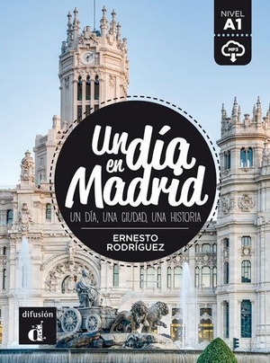 Rodriguez, Ernesto. Un dia en Madrid. Difusion Centro de Publicacion y Publicaciones de Idiomas, S.L., 2015.
