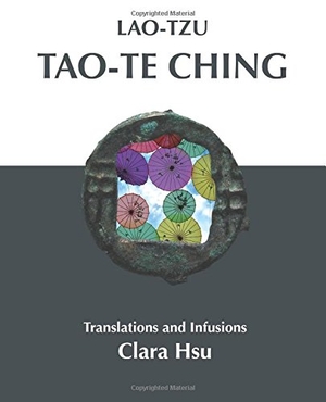 Lao-Tzu. Lao-Tzu Tao-te Ching: Translations and Infusions. POETRY HOTEL PR, 2017.