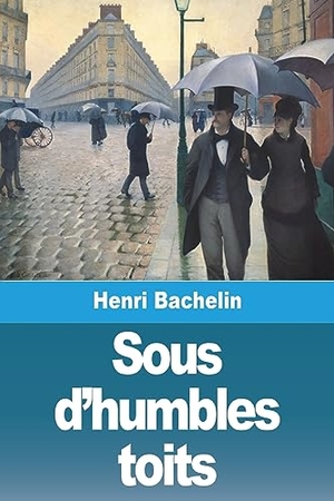 Bachelin, Henri. Sous d'humbles toits. Prodinnova, 2023.