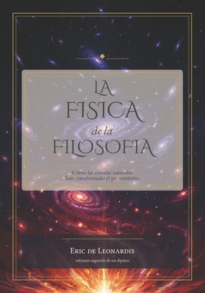 de Leonardis, Eric. La Física de la Filosofía - Cómo las ciencias naturales han transformado el pensamiento. Amazon Digital Services LLC - Kdp, 2026.