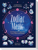 Zodiac Magic: Astrological Wisdom for Love, Work and Family
