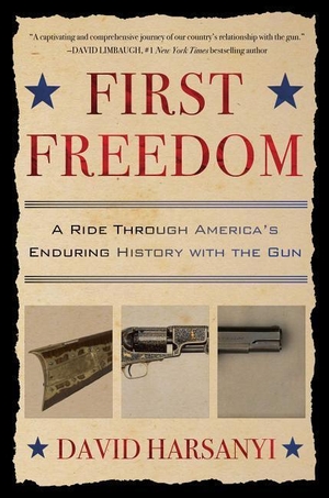 Harsanyi, David. First Freedom: A Ride Through America's Enduring History with the Gun. Threshold Editions, 2018.