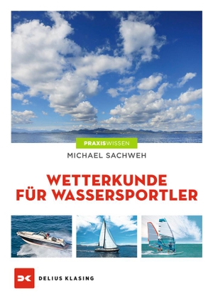 Sachweh, Michael. Wetterkunde - für Wassersportler. Delius Klasing Vlg GmbH, 2019.