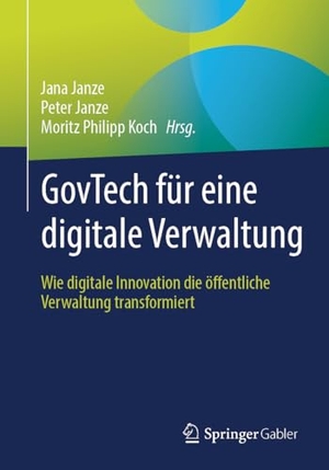 Janze, Jana / Peter Janze et al (Hrsg.). GovTech für eine digitale Verwaltung - Wie digitale Innovation die öffentliche Verwaltung transformiert. Springer-Verlag GmbH, 2026.
