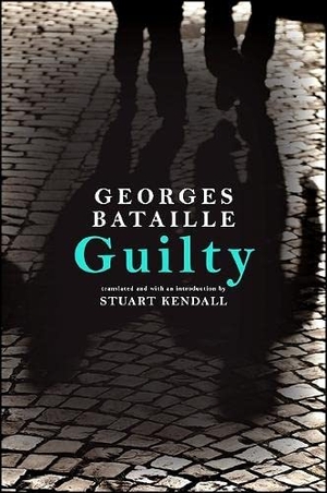Bataille, Georges. Guilty. State University of New York Press, 2011.