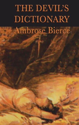 Bierce, Ambrose. The Devil's Dictionary. SMK Books, 2018.